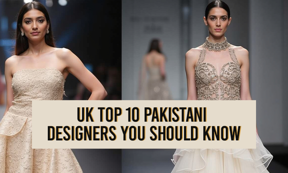 Top Design Pakistan UK Top 10 Pakistani Designers You Should Know for 2025 Fashion Trends ...